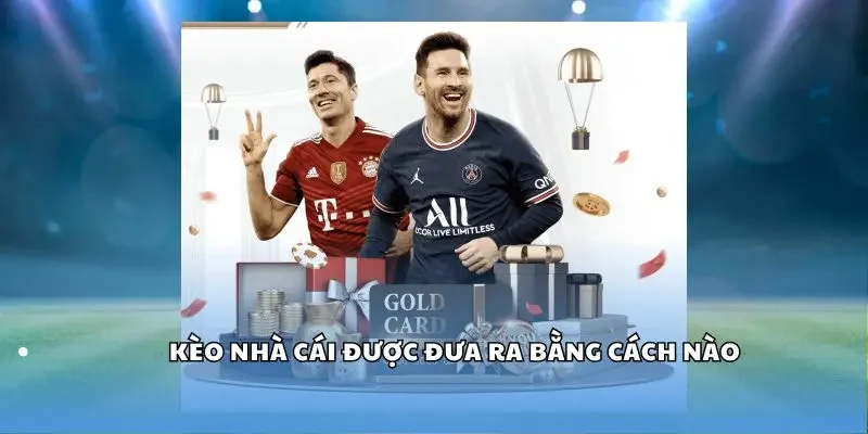 Kèo nhà cái được đưa ra bằng cách nào