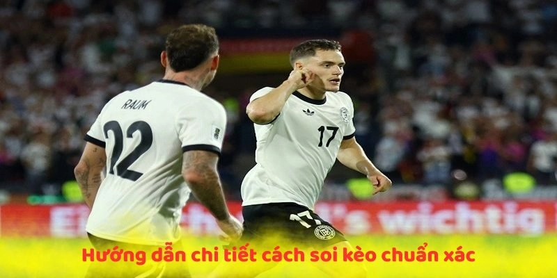 Hướng dẫn chi tiết cách soi kèo chuẩn xác