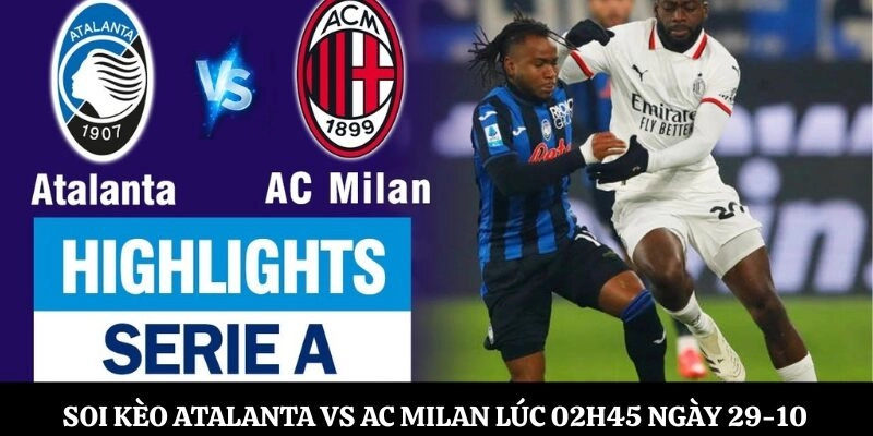 Soi kèo Atalanta vs AC Milan