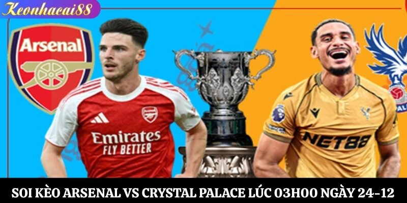 Soi kèo Arsenal vs Crystal Palace