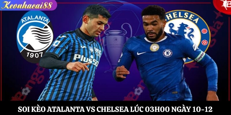 Soi kèo Atalanta vs Chelsea