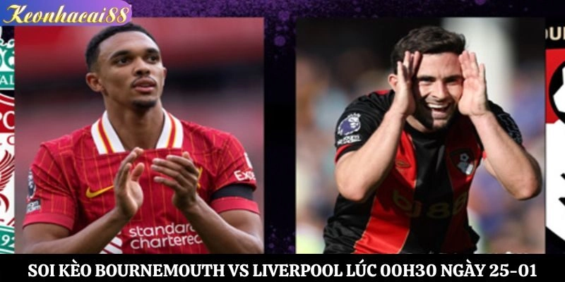 Soi Kèo Bournemouth vs Liverpool Lúc 00h30 Ngày 25-01