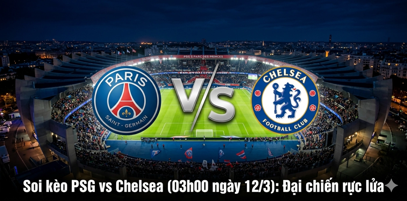 soi kèo PSG vs Chelsea
