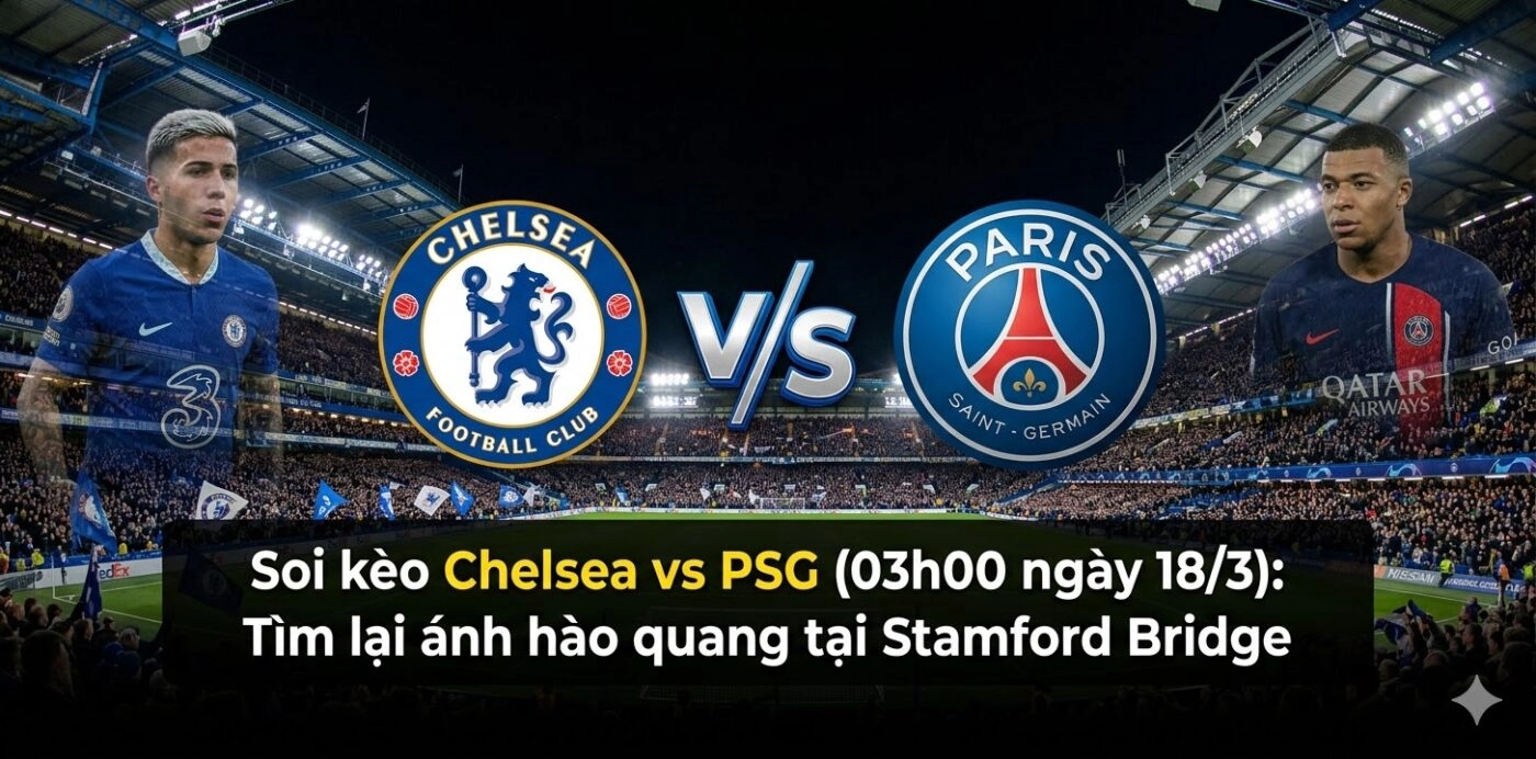 soi kèo Chelsea vs PSG