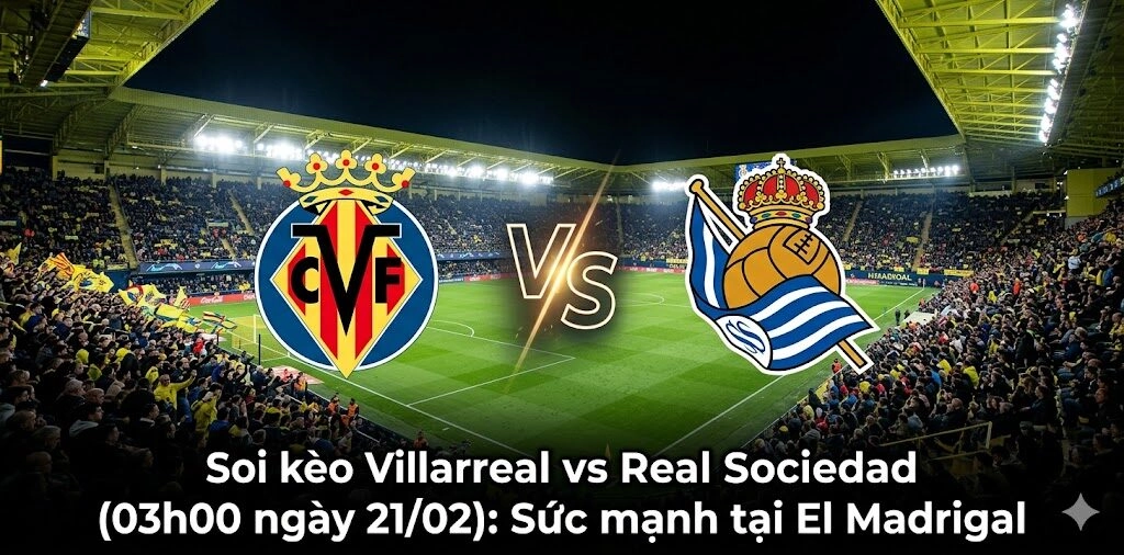 soi kèo Villarreal vs Real Sociedad